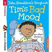 Read with Oxford: Stage 3: Julia Donaldsons Songbirds: Tims Bad Mood and Other Stories